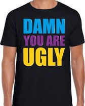 Damn you are ugly fun tekst t-shirt zwart heren XL