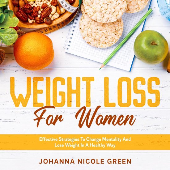 Weight Loss For Women: Effective Strategies To Change Mental ... - cover