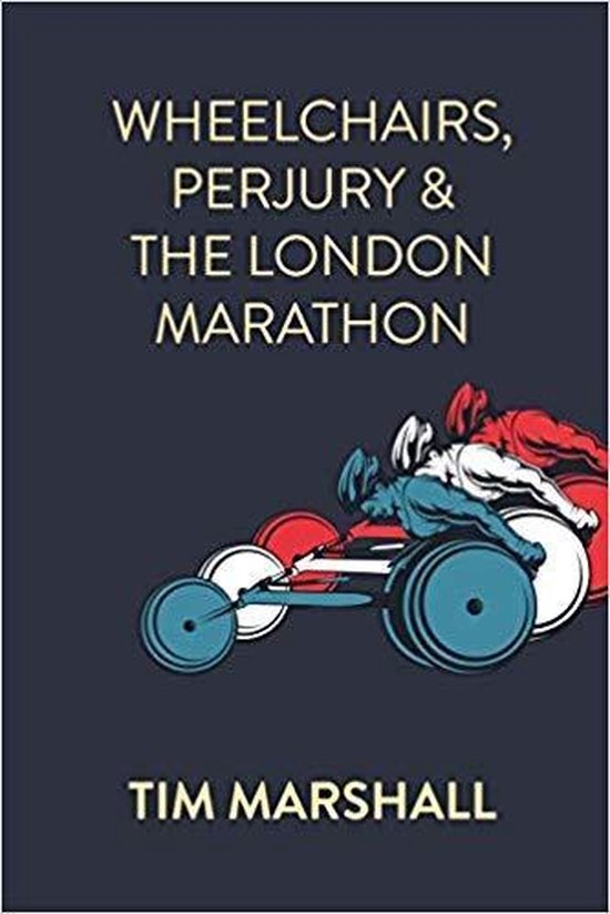Wheelchairs, Perjury and the London Marathon - cover
