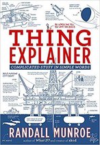 Thing Explainer Complicated Stuff in Simple Words