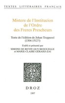 Textes littéraires français - Mistere de l'Institucion de l'Ordre des Freres Prescheurs. Texte de l'édition de Jehan Trepperel (1504-1512?)