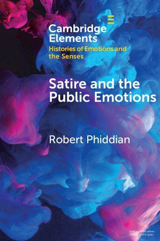 Elements in Histories of Emotions and the Senses - Satire an ... - cover