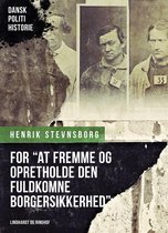 Dansk Politihistorie - For "at fremme og opretholde den fuldkomne borgersikkerhed". Om oprettelsen af Københavns Politiret i 1793