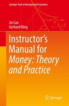 Springer Texts in Business and Economics - Instructor's Manual for Money: Theory and Practice