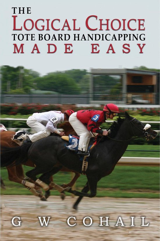 The Logical Choice: Tote Board Handicapping Made Easy - cover
