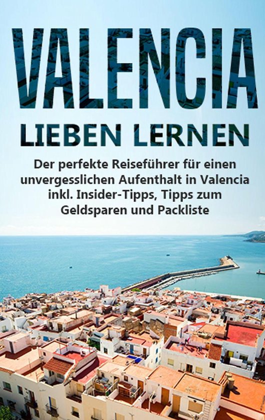 Valencia lieben lernen: Der perfekte Reiseführer für einen ... - cover