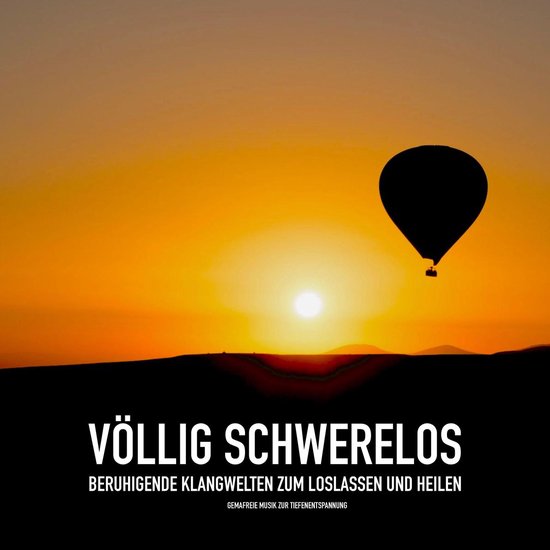 VÖLLIG SCHWERELOS: Beruhigende Klangwelten zum Loslassen un ... - cover