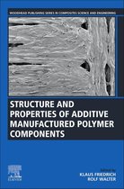Woodhead Publishing Series in Composites Science and Engineering - Structure and Properties of Additive Manufactured Polymer Components