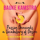 Passion Demands a Vocabulary of Desire 1 - Passion Demands a Vocabulary of Desire: Volume 1