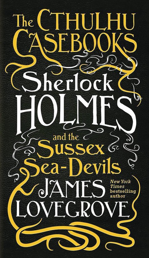Boek cover The Cthulhu Casebooks - Sherlock Holmes and the Sussex Sea-Devils van James Lovegrove