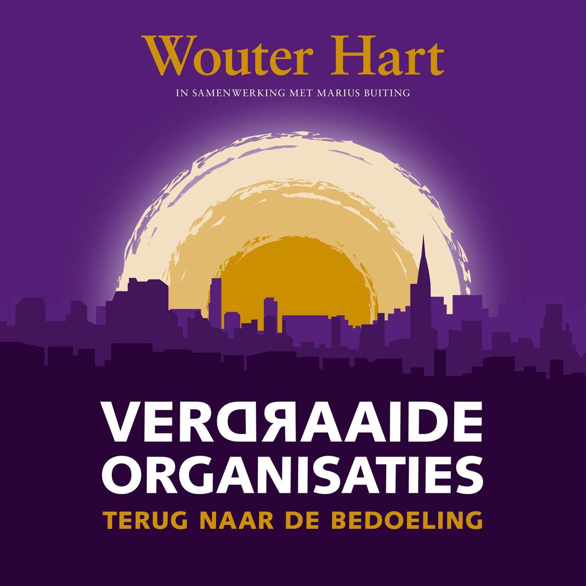 Verdraaide organisaties - Wouter Hart