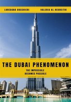 The Dubai Phenomenon - The impossible becomes possible