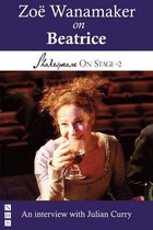 Shakespeare On Stage 0 - Zoë Wanamaker on Beatrice (Shakespeare On Stage)