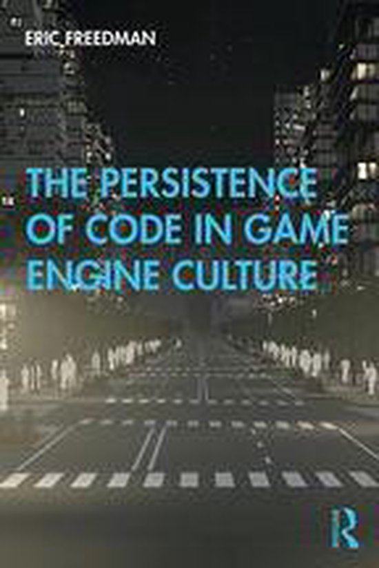 The Persistence of Code in Game Engine Culture - cover