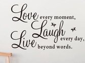 "Love every moment, Laugh everyday, Live beyond words" inspirerende quote muursticker | 55x34cm |