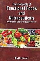 Encyclopaedia of Functional Foods and Nutraceuticals Processing, Quality and Applications (Engineering the Metabolism of Food and Nutraceuticals)