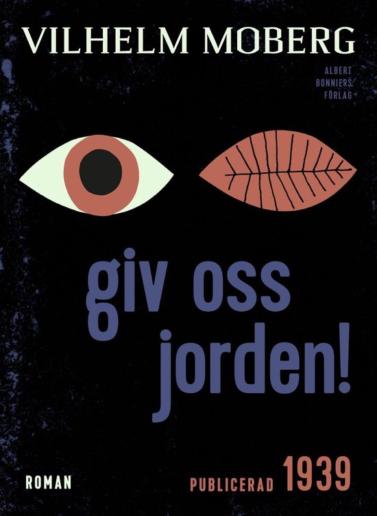 Couverture de livre avec le texte "VILHELM MOBERG GIV OSS JORDEN!", un œil et une bouche.
