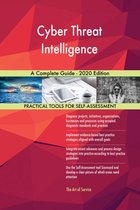 Cyber Threat Intelligence A Complete Guide - 2020 Edition