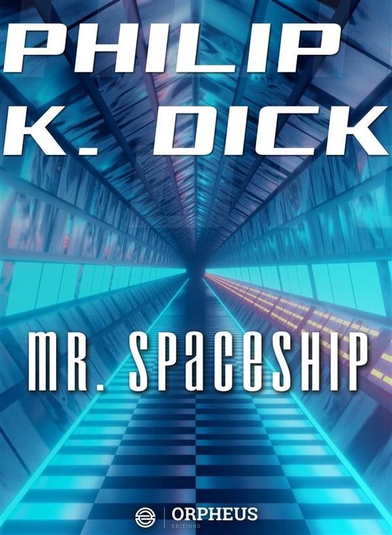 Mr. Spaceship (ebook), philip k dick | 9788835377627 | Boeken | bol.com