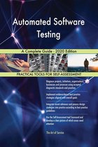 Automated Software Testing A Complete Guide - 2020 Edition