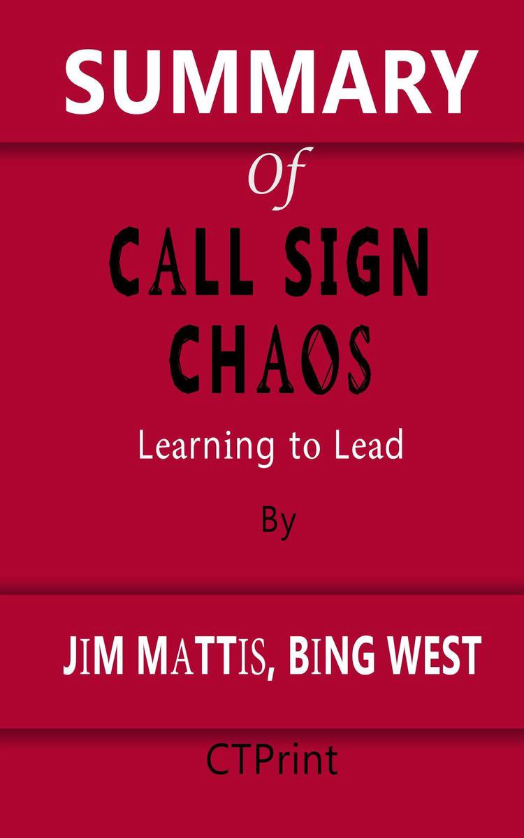 Summary of Call Sign Chaos Learning to Lead By Jim Mattis, Bing