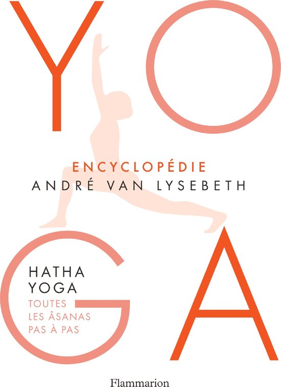 Encyclopédie Yoga. Hatha Yoga, toutes les âsanas pas à pa ... - cover