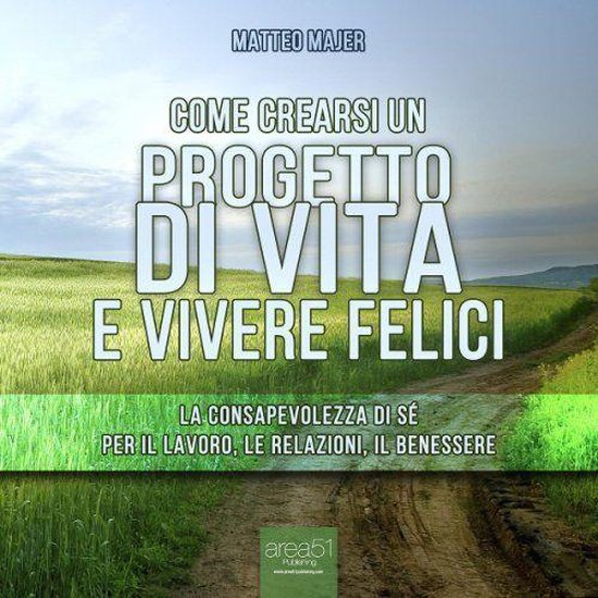 Come crearsi un progetto di vita e vivere felici - cover