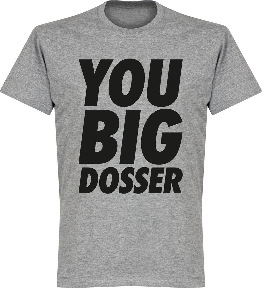 You Big Dosser T-shirt - Grijs - XL