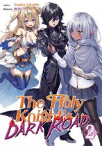 The Holy Knight’s Dark Road 2 - The Holy Knight's Dark Road: Volume 2
