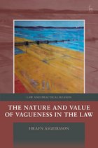 Law and Practical Reason - The Nature and Value of Vagueness in the Law