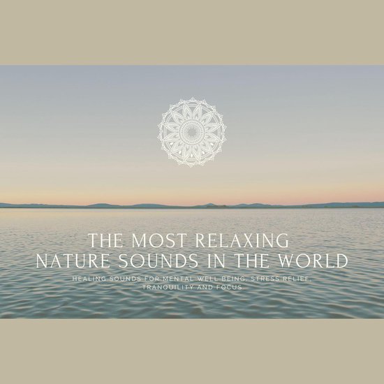 The Most Relaxing Nature Sounds In The World - cover