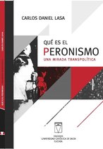 Política - Qué es el Peronismo. Una mirada transpolítica