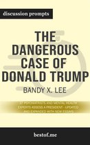 Summary: "The Dangerous Case of Donald Trump: 37 Psychiatrists and Mental Health Experts Assess a President - Updated and Expanded with New Essays'' by Bandy X. Lee - Discussion Prompts