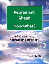 Retirement Ahead - Now What?