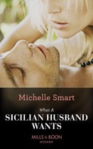 What a Sicilian Husband Wants (Mills & Boon Modern) (The Irresistible Sicilians - Book 1)