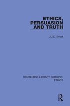 Routledge Library Editions: Ethics- Ethics, Persuasion and Truth