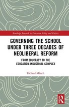 Routledge Research in Education Policy and Politics - Governing the School under Three Decades of Neoliberal Reform