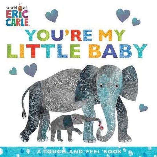 Tu es mon petit bébé, un livre tactile du monde d'Eric Carle, avec un grand et un petit éléphant entourés de cœurs bleus.