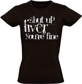 Shut up liver; you're fine dames t-shirt | grappig | drank | cadeau | maat XL