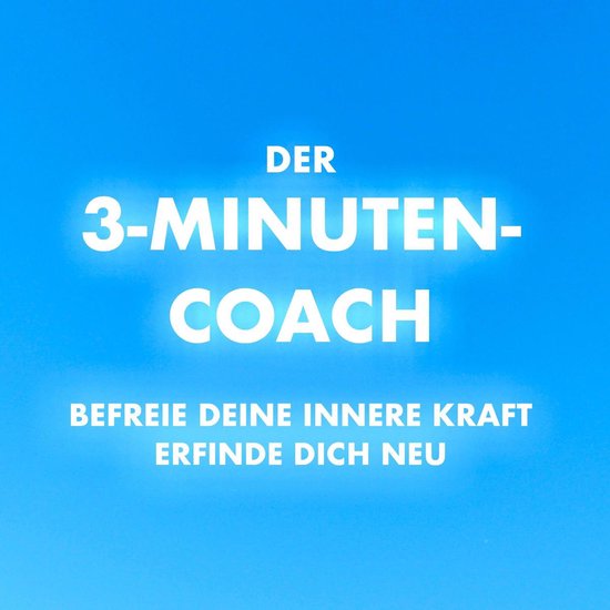 Der 3-Minuten-Coach: Befreie deine innere Kraft und erfinde  ... - cover