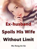 Volume 2 2 - Ex-husband Spoils His Wife Without Limit