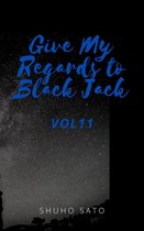 Give My Regards to Black Jack :Vol11