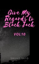 Give My Regards to Black Jack :Vol10