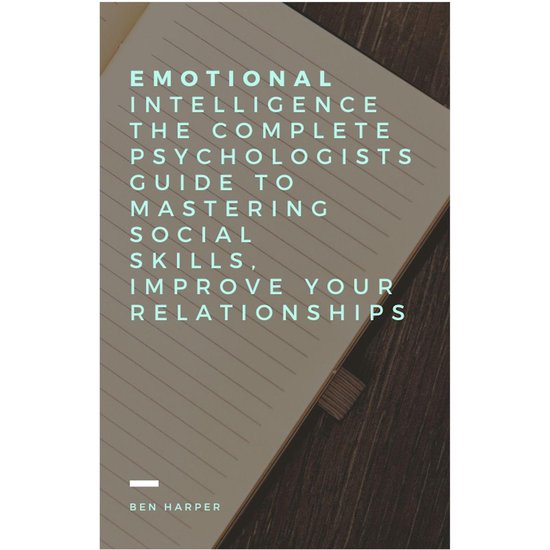 Emotional Intelligence The complete Psychologists guide to m ... - cover