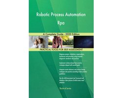 Robotic Process Automation Rpa A Complete Guide - 2020 Edition