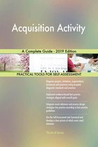 Acquisition Activity A Complete Guide - 2019 Edition
