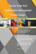 Service Asset And Configuration Management Process Design A Complete Guide - 2020 Edition