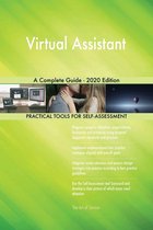 Virtual Assistant A Complete Guide - 2020 Edition