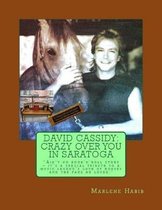 David Cassidy: Crazy Over You in Saratoga: Ain't no rock 'n' roll story