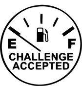 Challenge accepted fuel benzineklep sticker - Auto stickers - Auto accessories - Stickers volwassenen - 21 x 21 cm - Zwart - 239